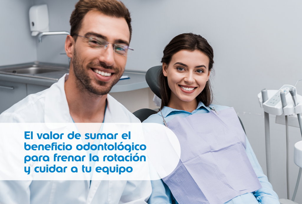 El valor de sumar el beneficio odontológico para frenar la rotación y cuidar a tu equipo 1 Nota4Ribbon 740x500px