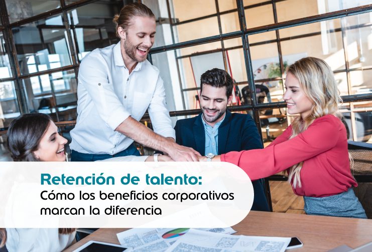 Retención de talento: cómo los beneficios corporativos marcan la diferencia 1 740x500px Nota4 2